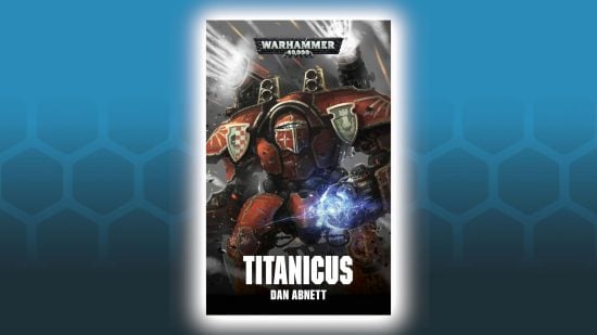 Best Warhammer 40k books guide - Titanicus by Dan Abnett book cover showing a Titan