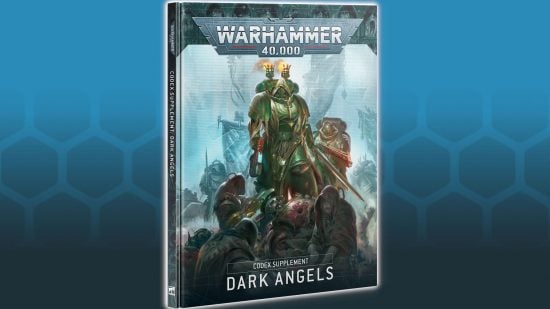 Warhammer 40k codex release dates guide - Games Workshop image showing the new 10th edition Dark Angels codex, on a blue hex pattern background