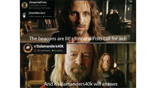 Warhammer 40k Reddit War meme - a picture of Aragorn from the Lord of the Rings film with the caption "The beacons are lit! r/ImperialFists call for aid"; beneath it, a picture of King Theoden from Lord of the Rings, with the caption "And r/salamanders40k will answer"